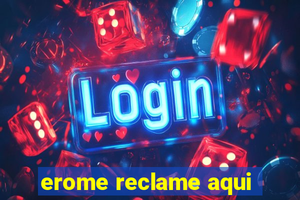 erome reclame aqui
